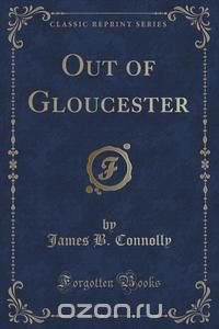 Out of Gloucester (Classic Reprint)