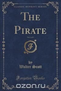 The Pirate, Vol. 1 of 3 (Classic Reprint)