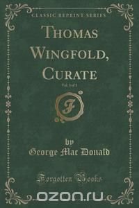 Thomas Wingfold, Curate, Vol. 3 of 3 (Classic Reprint)