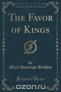 The Favor of Kings (Classic Reprint)