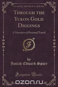 Through the Yukon Gold Diggings