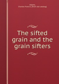 The sifted grain and the grain sifters