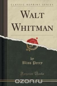 Walt Whitman (Classic Reprint)