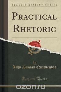 Practical Rhetoric (Classic Reprint)