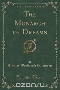 The Monarch of Dreams (Classic Reprint)