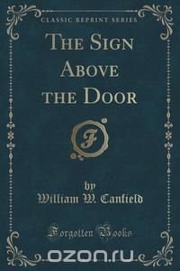 The Sign Above the Door (Classic Reprint)