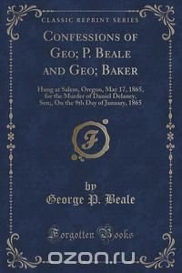 Confessions of Geo; P. Beale and Geo; Baker