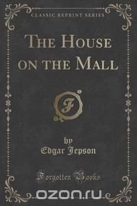 The House on the Mall (Classic Reprint)