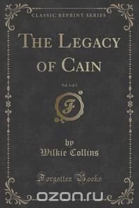 The Legacy of Cain, Vol. 3 of 3 (Classic Reprint)