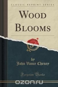 Wood Blooms (Classic Reprint)