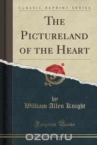 The Pictureland of the Heart (Classic Reprint)