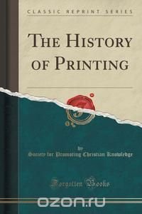 The History of Printing (Classic Reprint)