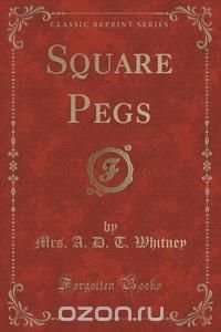 Square Pegs (Classic Reprint)