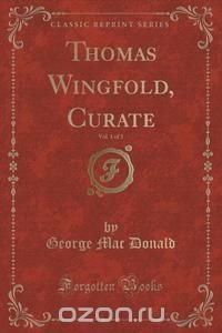 Thomas Wingfold, Curate, Vol. 1 of 3 (Classic Reprint)