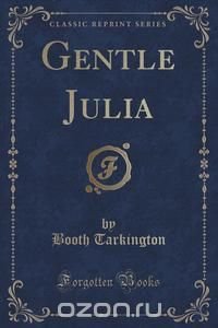 Gentle Julia (Classic Reprint)