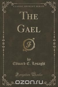 The Gael (Classic Reprint)