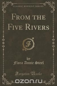 From the Five Rivers (Classic Reprint)