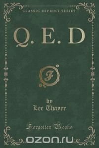 Q. E. D (Classic Reprint)