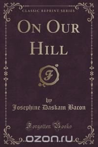 On Our Hill (Classic Reprint)