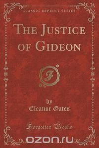 The Justice of Gideon (Classic Reprint)