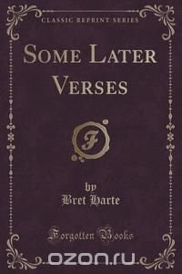 Some Later Verses (Classic Reprint)