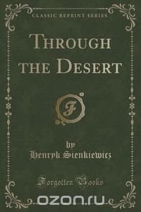 Through the Desert (Classic Reprint)