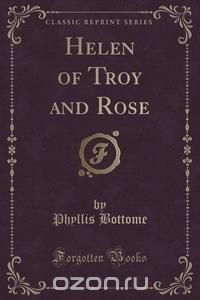 Helen of Troy and Rose (Classic Reprint)