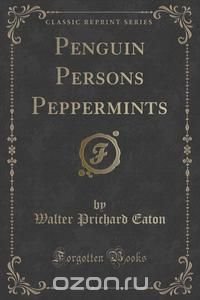 Penguin Persons Peppermints (Classic Reprint)