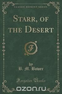 Starr, of the Desert (Classic Reprint)