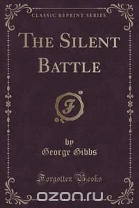 The Silent Battle (Classic Reprint)