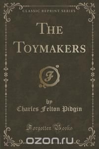 The Toymakers (Classic Reprint)