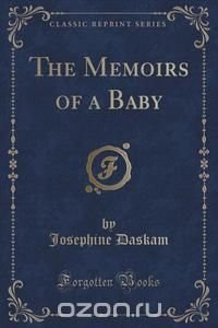 The Memoirs of a Baby (Classic Reprint)