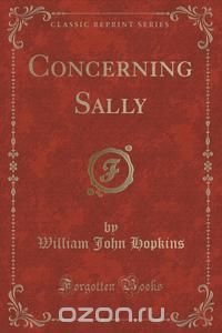 Concerning Sally (Classic Reprint)