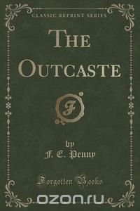 The Outcaste (Classic Reprint)