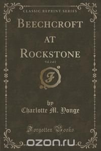 Beechcroft at Rockstone, Vol. 2 of 2 (Classic Reprint)