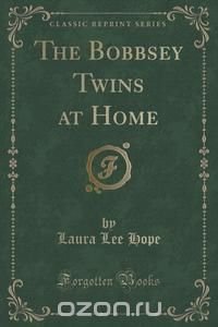 The Bobbsey Twins at Home (Classic Reprint)