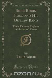 Bold Robin Hood and His Outlaw Band