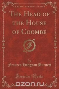 The Head of the House of Coombe (Classic Reprint)