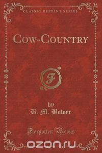 Cow-Country (Classic Reprint)