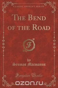 The Bend of the Road (Classic Reprint)