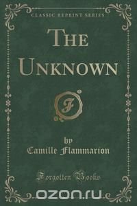 The Unknown (Classic Reprint)