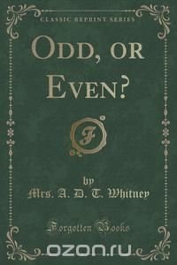 Odd, or Even? (Classic Reprint)