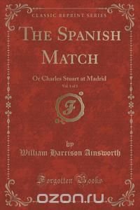 The Spanish Match, Vol. 1 of 3