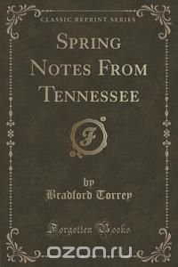 Spring Notes From Tennessee (Classic Reprint)