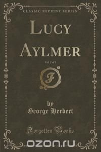 Lucy Aylmer, Vol. 2 of 3 (Classic Reprint)