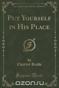 Put Yourself in His Place (Classic Reprint)