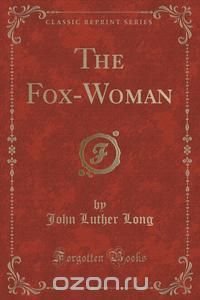 The Fox-Woman (Classic Reprint)