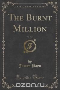 The Burnt Million, Vol. 2 of 3 (Classic Reprint)