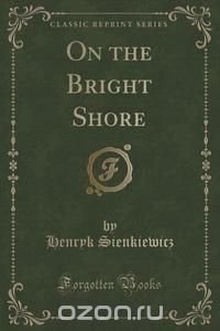 On the Bright Shore (Classic Reprint)