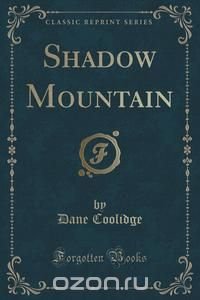 Shadow Mountain (Classic Reprint)